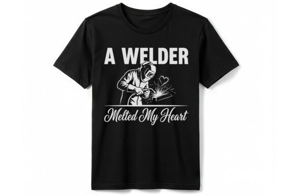 A Welder Melted My Heart T-Shirt: Wear Your Trade Pride