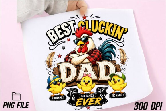 Personalized Best Cluckin' Dad Ever PNG: A Designer's Take